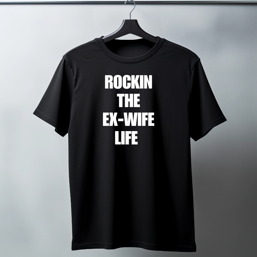 ROCKIN THE EX-WIFE LIFE - Funny T-Shirt