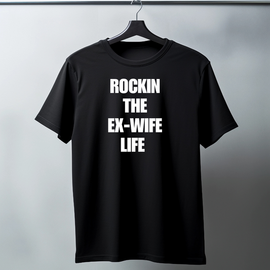 ROCKIN THE EX-WIFE LIFE - Funny T-Shirt
