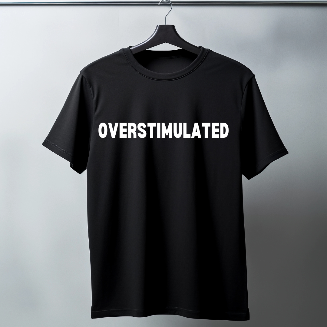 Overstimulated - Funny T-Shirt
