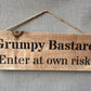 Handmade wooden sign - Grumpy Bastard Enter at own risk