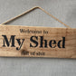 Handmade wooden sign (Welcome to My Shed full of shit)