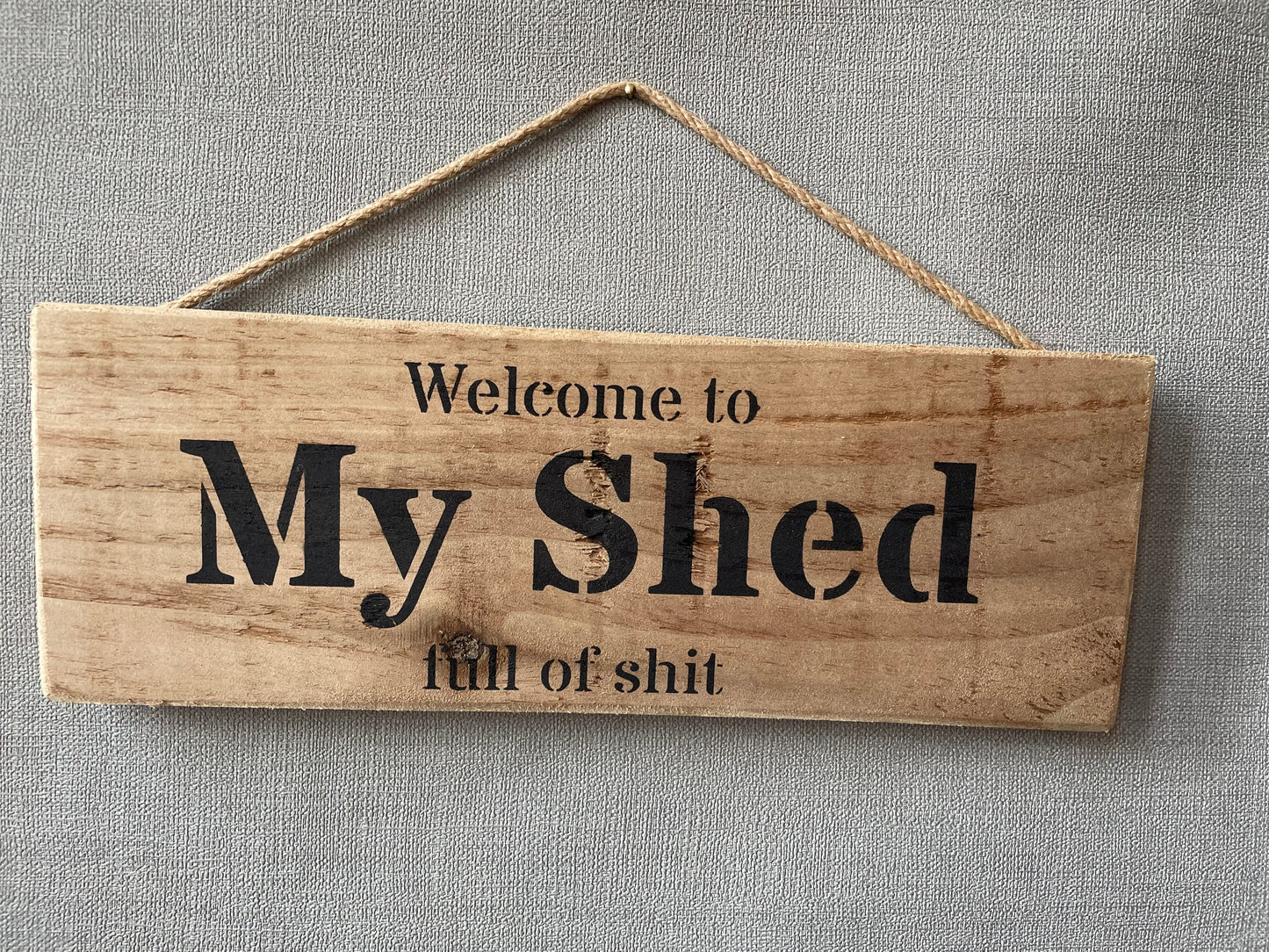 Handmade wooden sign (Welcome to My Shed full of shit)