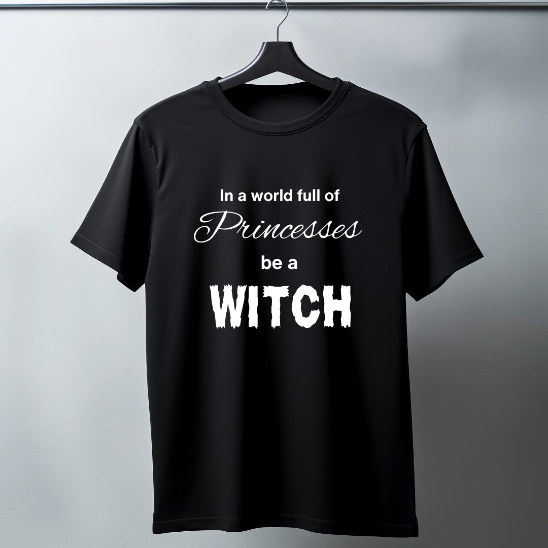 Adults short sleeve funny T-shirt (In a world full of princesses be a WITCH.)