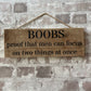 Handmade wooden sign (BOOBS proof that men can focus on two things at once)