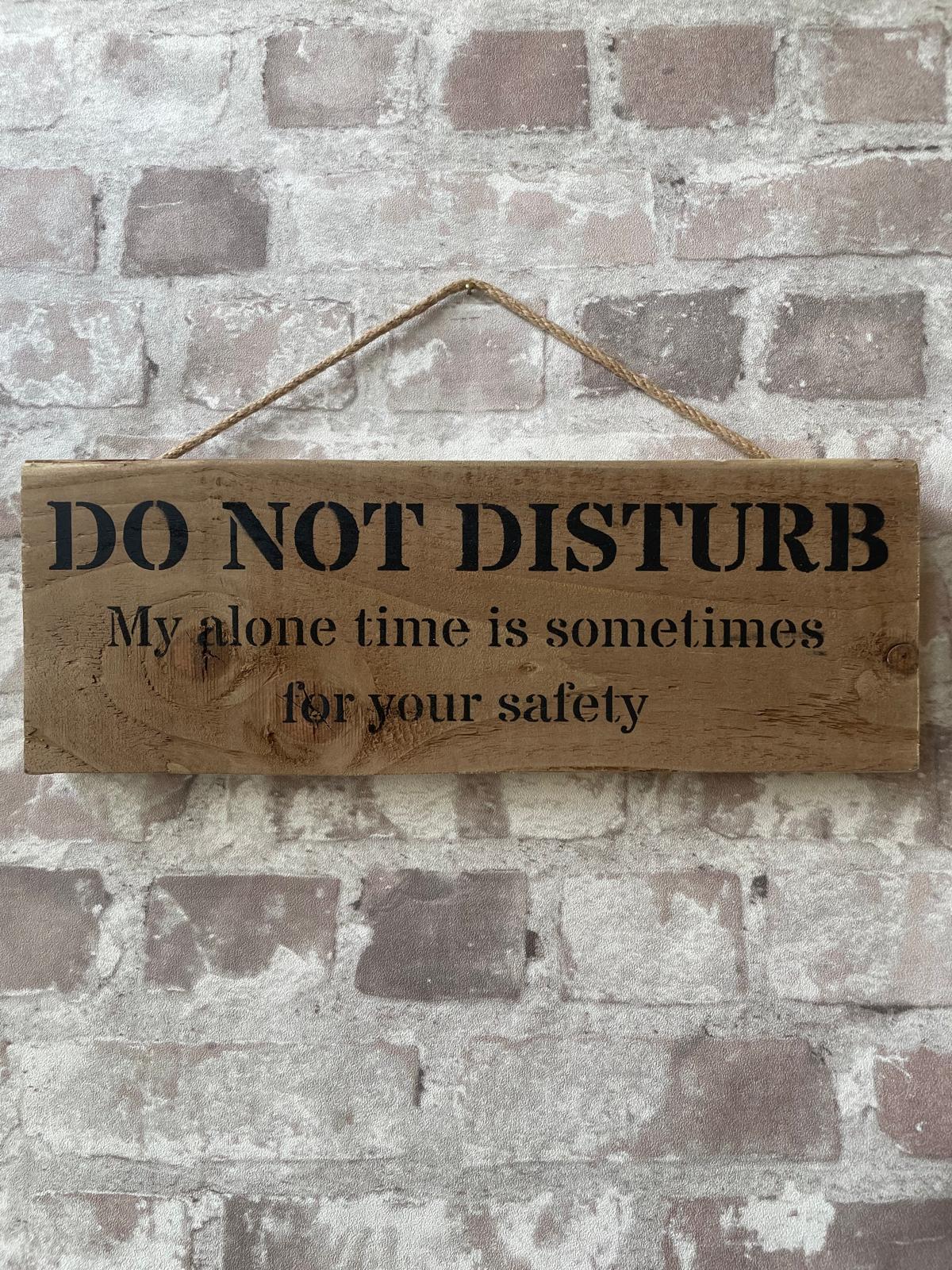 Handmade wooden sign (DO NOT DISTURB My alone time is sometimes for your safety)