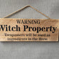 Handmade wooden sign (Warning witch property trespassers will be used as ingredients in the brew)