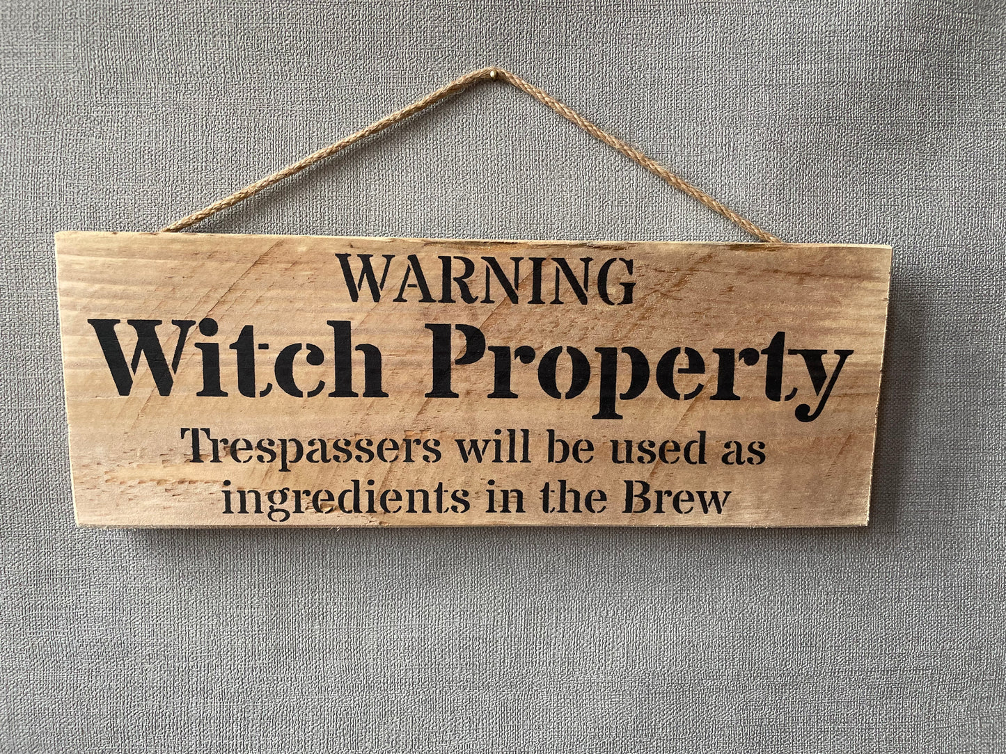 Handmade wooden sign (Warning witch property trespassers will be used as ingredients in the brew)