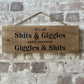 Handmade wooden sign - (It’s all shits and giggles Till someone giggles and shit)