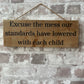 Handmade wooden sign - (Excuse the mess our standards have lowered with each child)