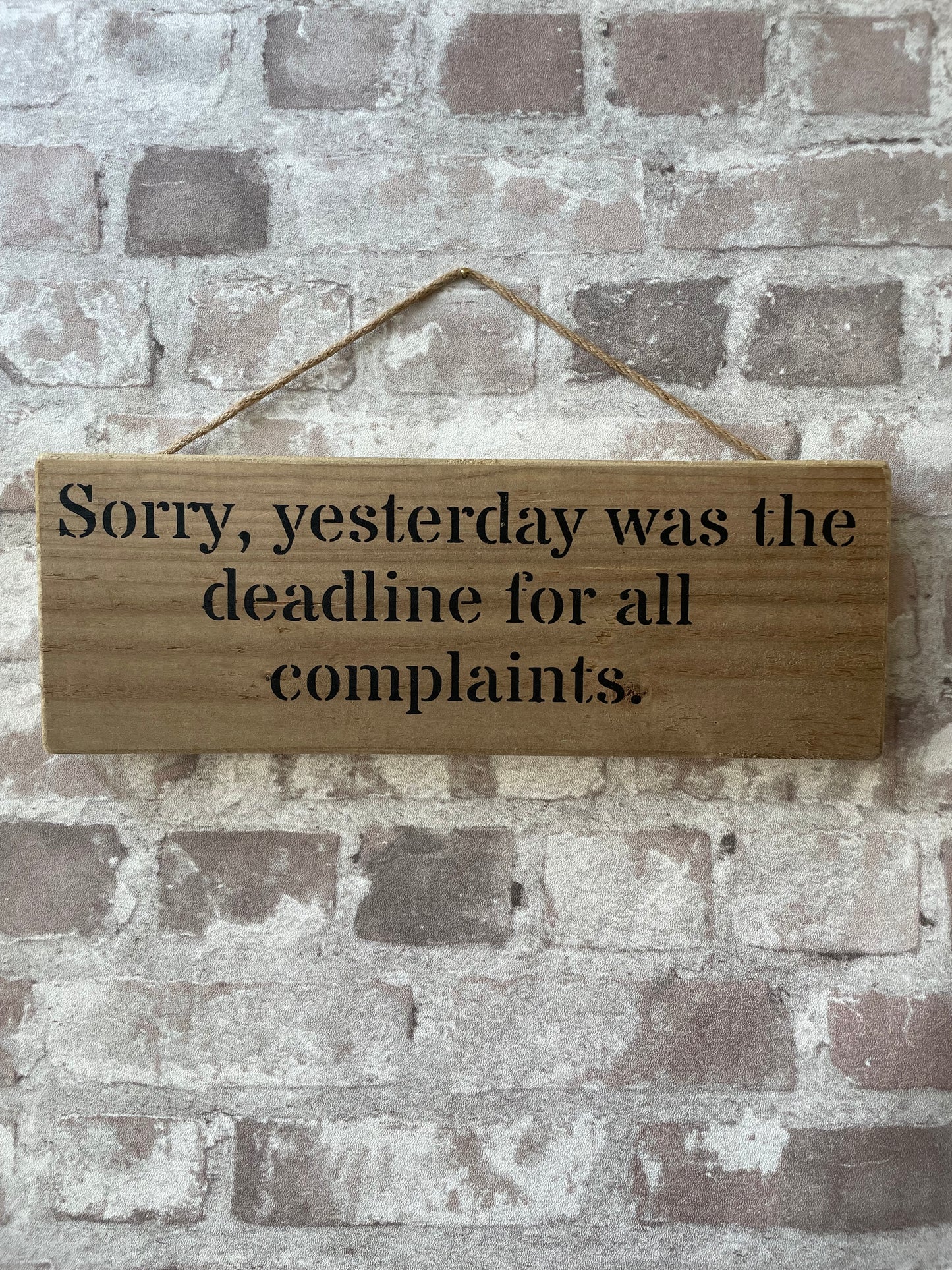 Handmade wooden sign - (Sorry, yesterday was the deadline for all complaints.)