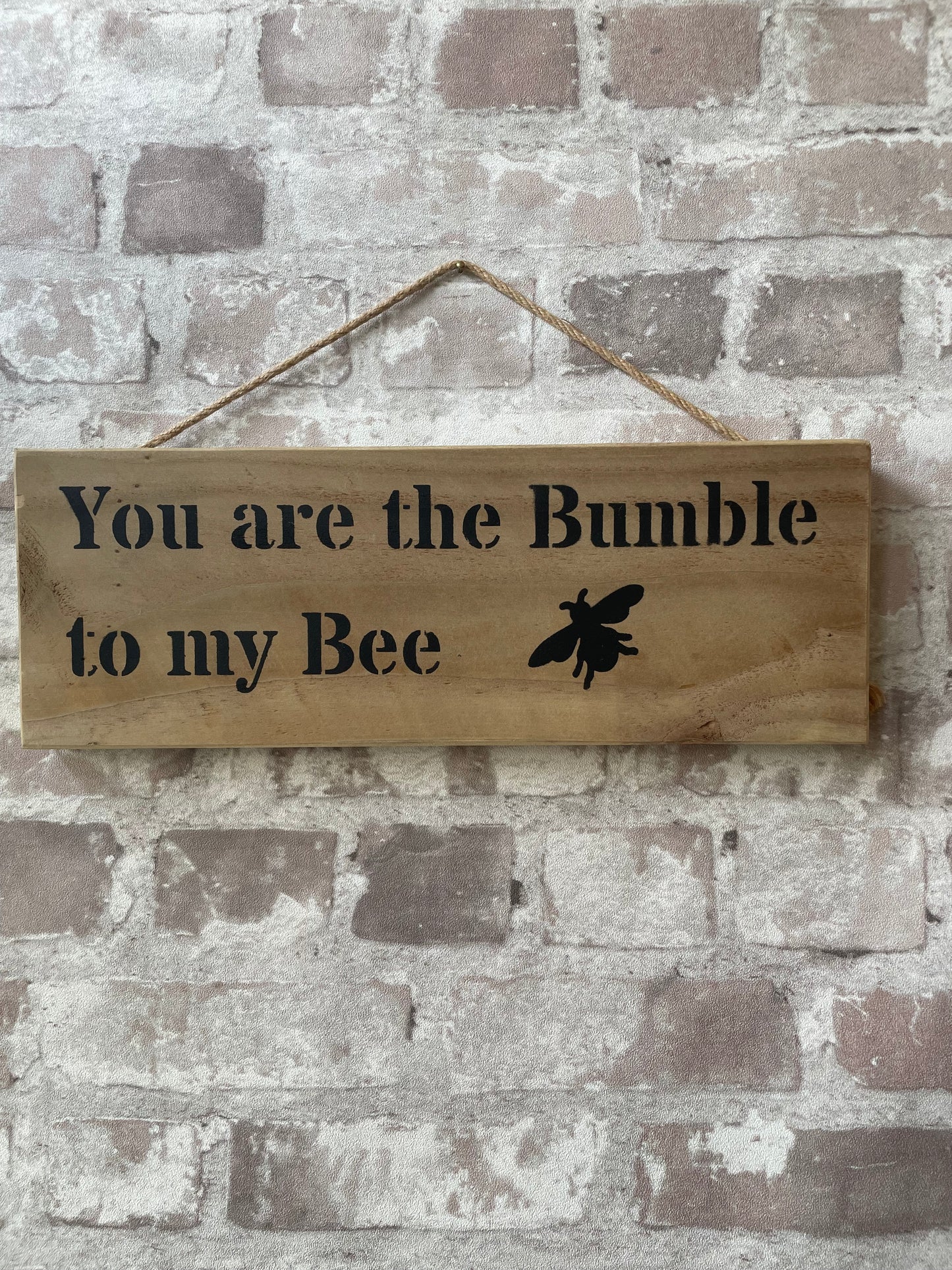 Handmade wooden sign (You are the Bumble to my Bee)