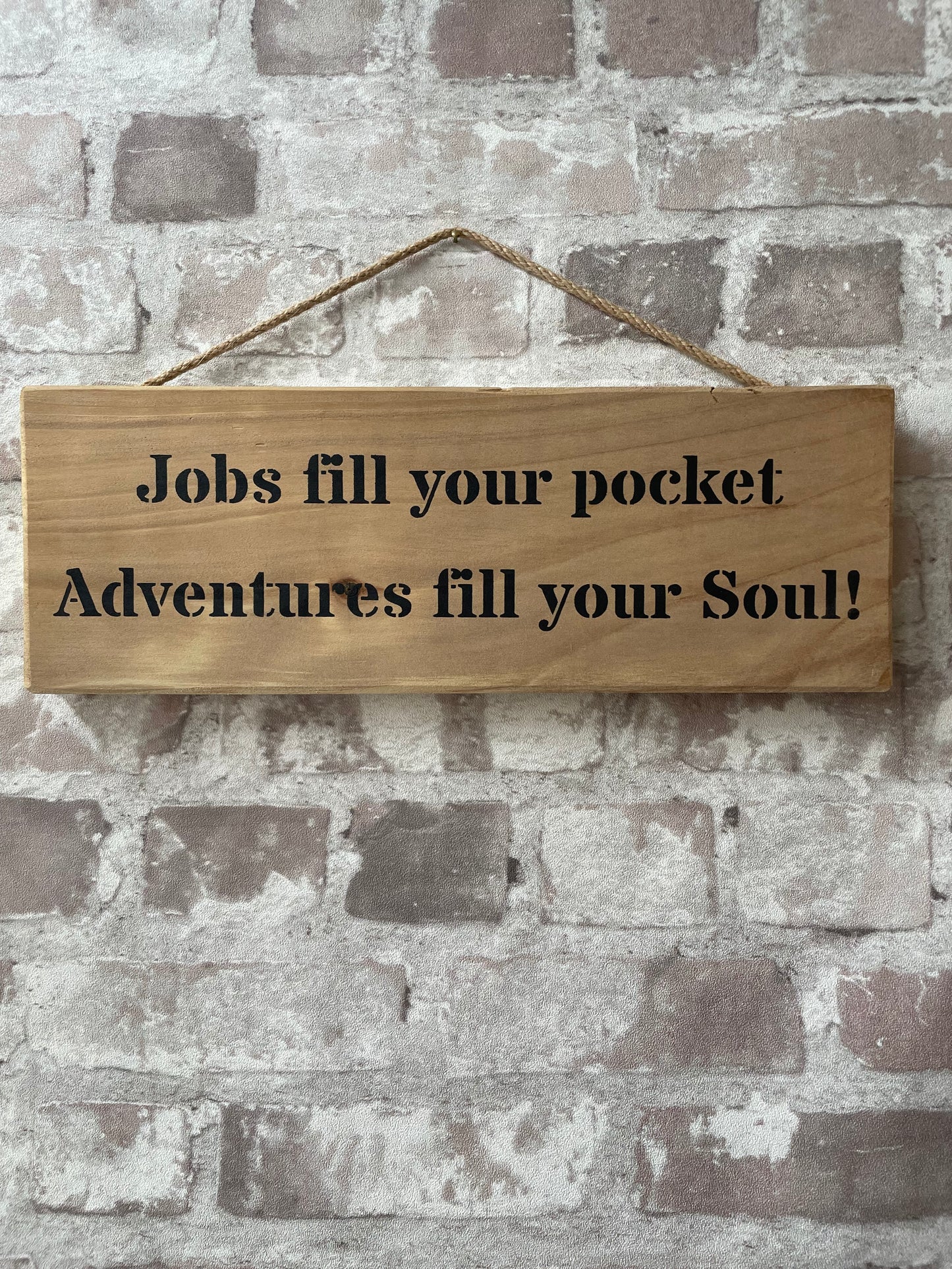 Handmade wooden sign (Jobs fill your pockets, adventures fill you soul)