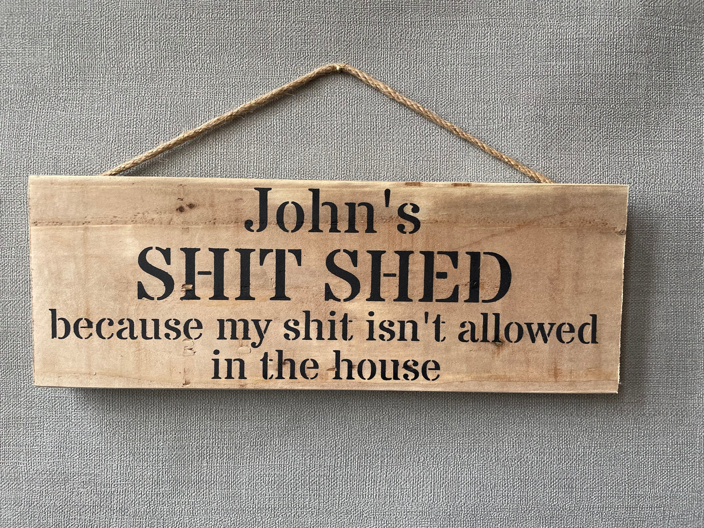 Handmade wooden sign - (“Your name” SHIT SHED because my shit isn't allowed in the house)