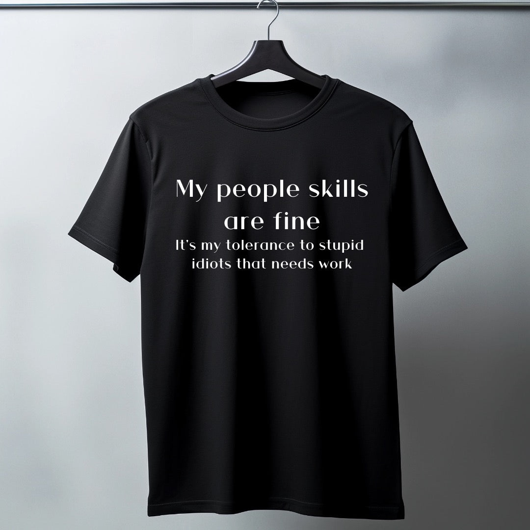 Adults short sleeve funny T-shirt (My people skills are fine, It's my tolerance to stupid idiots that needs work)