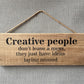 Handmade wooden sign (Creative People, dont leave a mess, they just have ideas laying around)