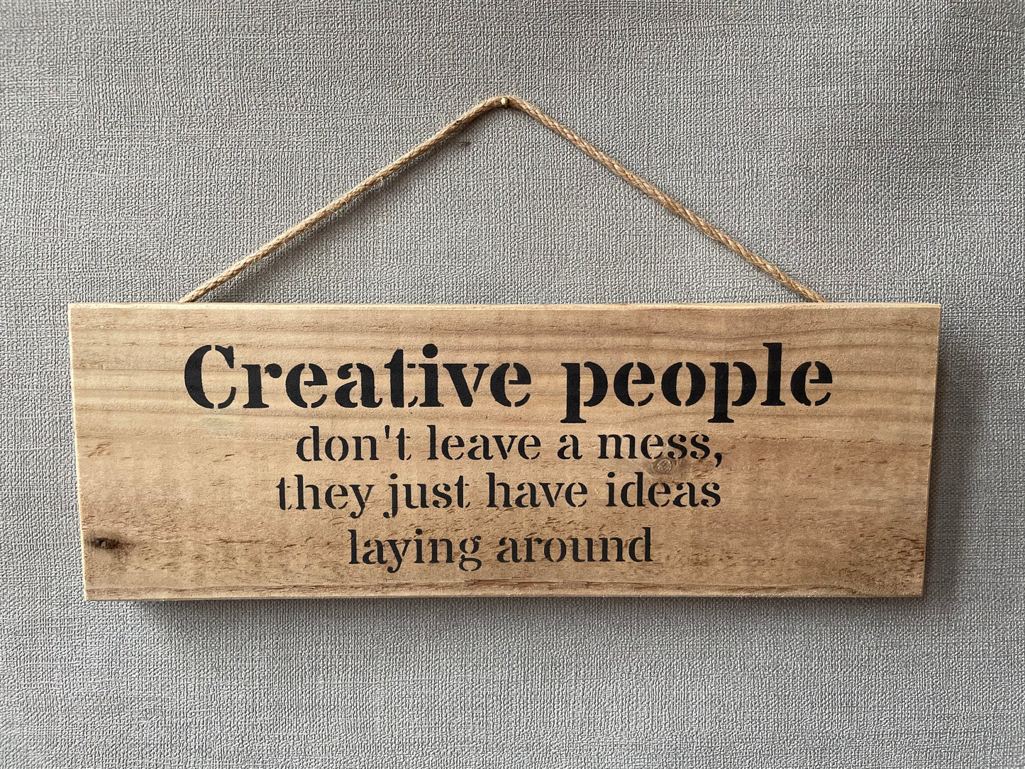 Handmade wooden sign (Creative People, dont leave a mess, they just have ideas laying around)