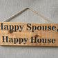 Handmade wooden sign - (Happy Spouse, Happy House)