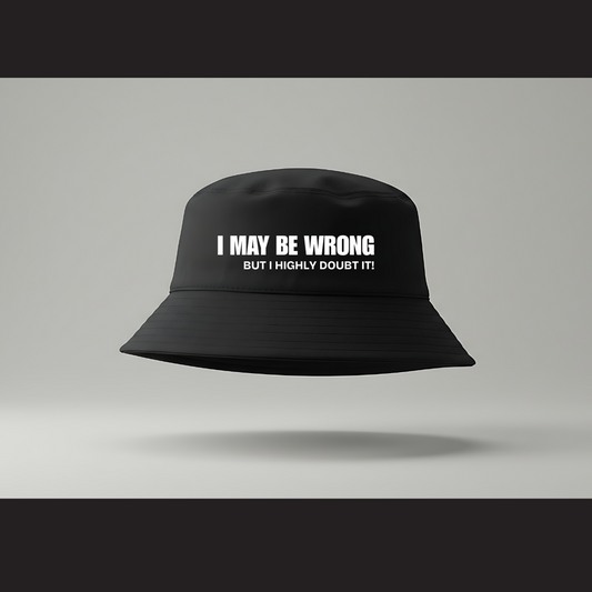 Bucket Hat – I may be wrong. But I highly doubt it.