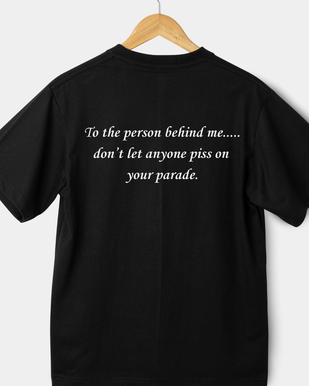 Adults short sleeve funny T-shirt (You are enough)Front, (To the person behind me don’t let anyone piss on your parade.) Back