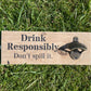Rustic hardwearing wooden beer bottle opener - Drink Responsibly Don't spill it
