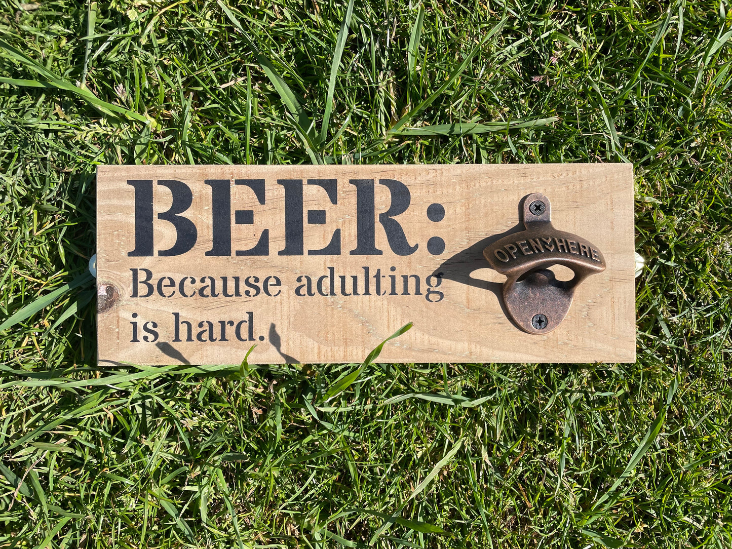 Rustic hardwearing wooden beer bottle opener - BEER: Because adulting is hard.