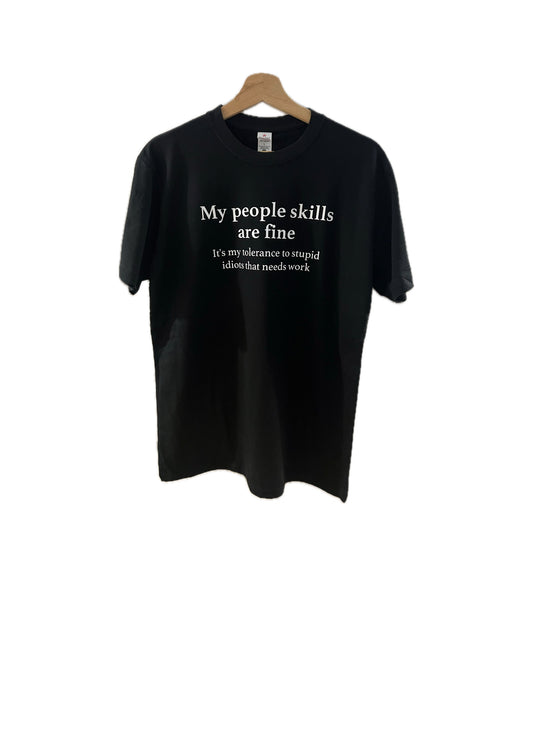 Adults short sleeve funny T-shirt (My people skills are fine, It's my tolerance to stupid idiots that needs work)