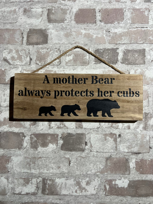 Handmade wooden sign - A mother Bear always protects her cubs