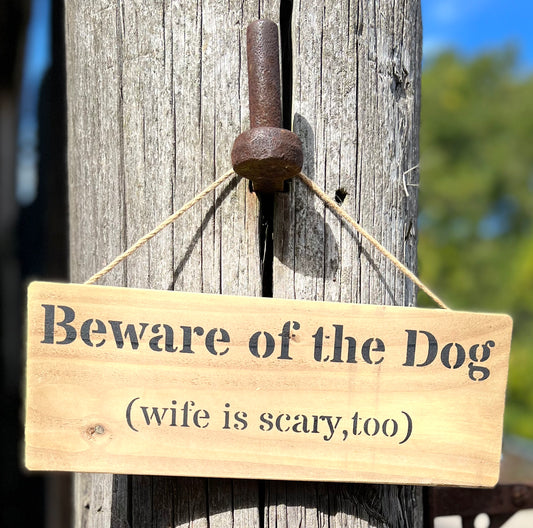 Handmade wooden sign - (Beware of the Dog (wife is scary, too)