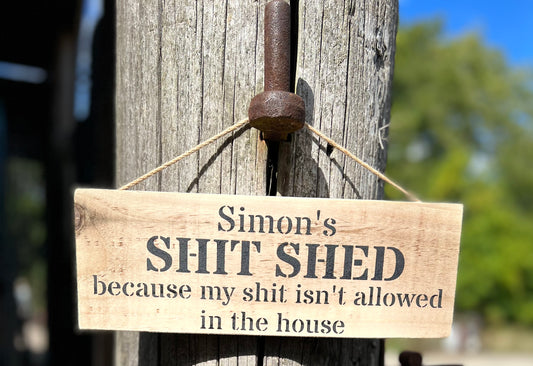 Handmade wooden sign - (Simon's SHIT SHED because my shit isn't allowed in the house)