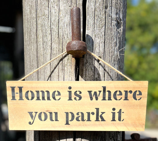 Handmade wooden sign - (Home is where you park it)