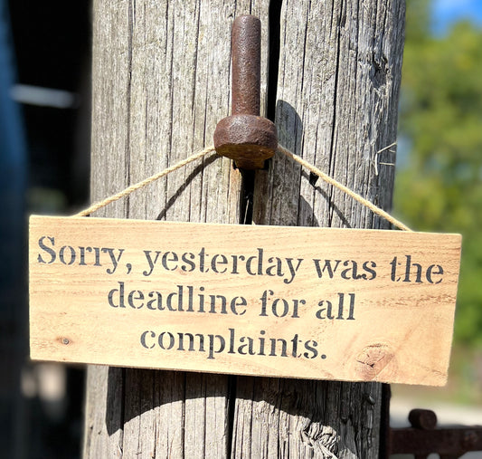 Handmade wooden sign - (Sorry, yesterday was the deadline for all complaints.)