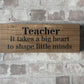 Handmade wooden sign (Teacher It takes a big heart to shape little minds)