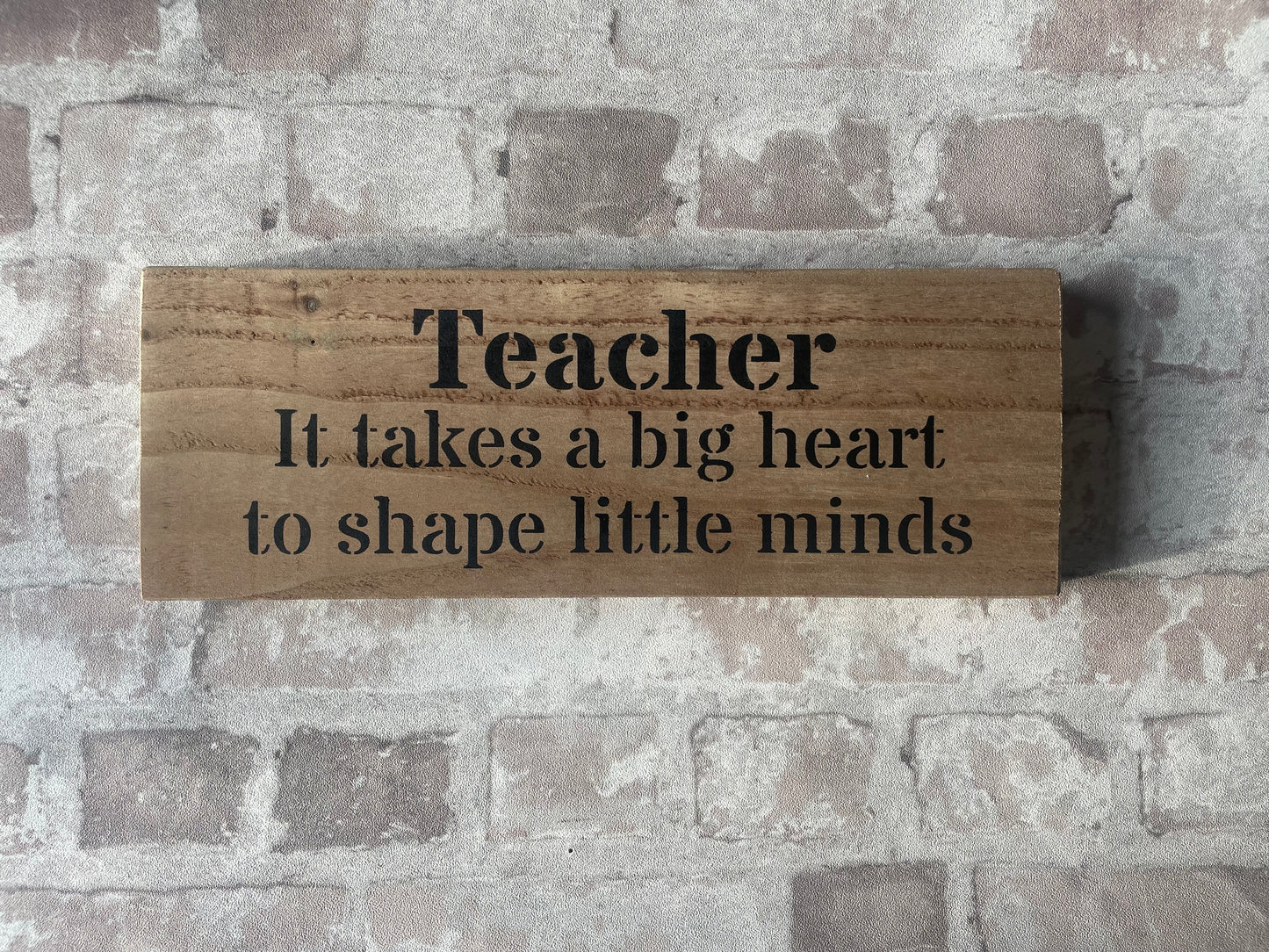 Handmade wooden sign (Teacher It takes a big heart to shape little minds)