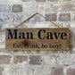 Handmade wooden sign - (Man Cave Eat, drink, be lazy!)