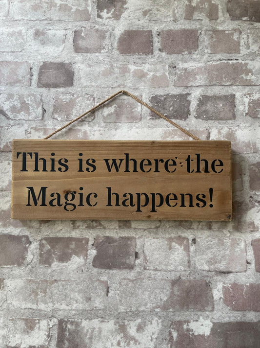 Handmade wooden sign - (This is where the Magic happens!)