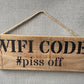 Handmade wooden sign - (WIFI CODE #pissoff)