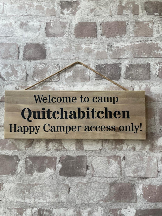 Handmade wooden sign - (Welcome to camp Quitchabitchen Happy Camper access only)