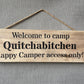 Handmade wooden sign - (Welcome to camp Quitchabitchen Happy Camper access only)