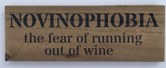 Handmade wooden sign - (NOVINOPHOBIA the fear of running out of wine)