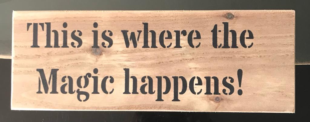 Handmade wooden sign - (This is where the Magic happens!)