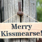 Handmade wooden sign - Merry Kissmearse!